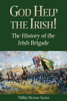 Paperback God Help the Irish!: The History of the Irish Brigade Book