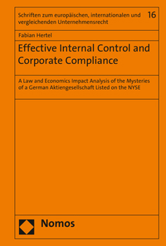 Hardcover Effective Internal Control and Corporate Compliance: A Law and Economics Impact Analysis of the Mysteries of a German Aktiengesellschaft Listed on the Book