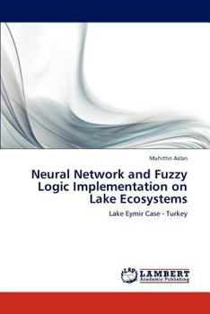 Paperback Neural Network and Fuzzy Logic Implementation on Lake Ecosystems Book
