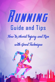 Paperback Running Guide and Tips: How to Avoid Injury and Run with Good Technique: How to Run Properly Book
