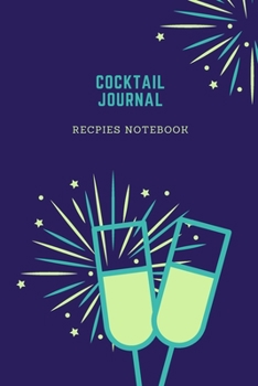 Cocktail Journal. Recipes Notebook: Mixed Drink Recipe Journal | Notebook Blank 6x9