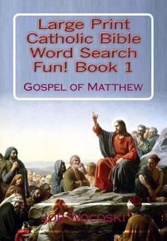 Large Print Catholic Bible Word Search Fun! Book 1: Gospel of Matthew