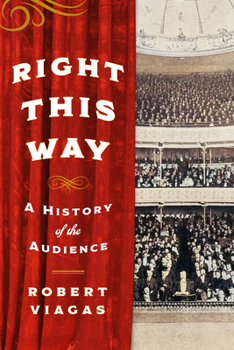 Hardcover Right This Way: A History of the Audience Book