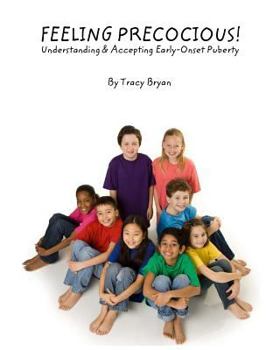 Paperback Feeling Precocious!: Understanding & Accepting Early-Onset Puberty Book