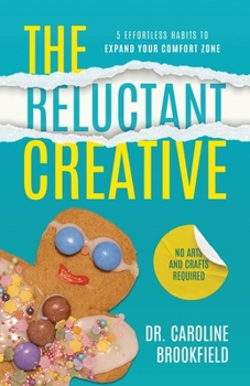 Paperback The Reluctant Creative: 5 Effortless Habits to Expand Your Comfort Zone Book