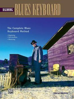 Paperback Beginning Blues Keyboard: Complete Blues Keyboard Method Book