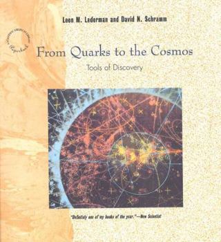 From Quarks to the Cosmos: Tools of Discovery (Scientific American Library Series, Vol. 28) - Book #28 of the Scientific American Library Series