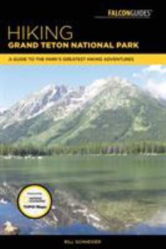 Paperback Hiking Grand Teton National Park: A Guide to the Park's Greatest Hiking Adventures Book