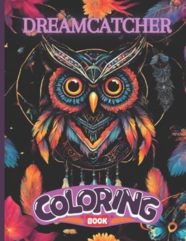Dreamcatcher Coloring Book: Dreamcatcher Adult Coloring Book