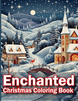 Paperback Enchanted Christmas Coloring Book: Delightful Patterns for a Merry Christmas, Journey Through an Enchanted Winter Wonderland. Book