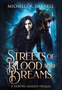 Streets of Blood and Dreams : The Vampire Assassin Chronicles, a Prequel