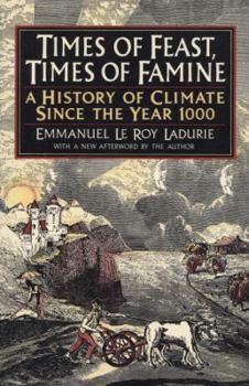 Paperback Times of Feast, Times of Famine: A History of Climate Since the Year 1000 Book