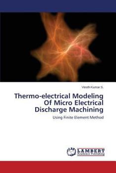 Paperback Thermo-electrical Modeling Of Micro Electrical Discharge Machining Book