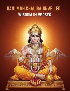 Paperback Hanuman Chalisa Unveiled: Wisdom in Verses Book