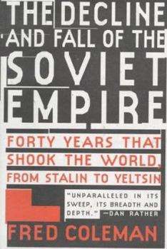 Hardcover The Decline and Fall of the Soviet Empire: Forty Years That Shook the World, from Stalin to Yeltsin Book