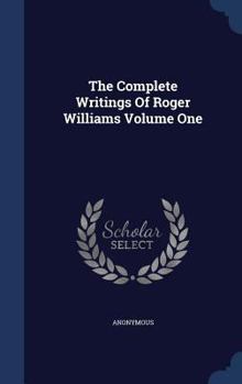 Hardcover The Complete Writings of Roger Williams Volume One Book