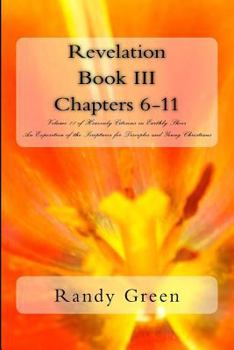 Paperback Revelation Book III: Chapters 6-11: Volume 11 of Heavenly Citizens in Earthly Shoes, An Exposition of the Scriptures for Disciples and Youn Book