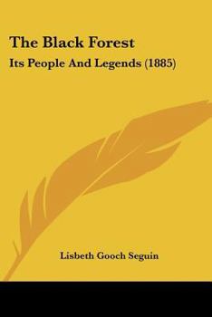 Paperback The Black Forest: Its People And Legends (1885) Book