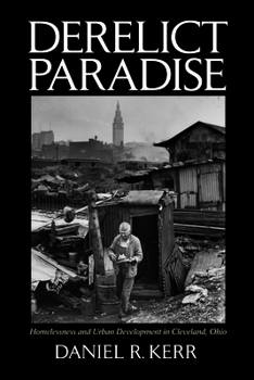 Paperback Derelict Paradise: Homelessness and Urban Development in Cleveland, Ohio Book