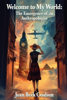 Paperback Welcome to My World: The Emergence of an Anthropologist Book