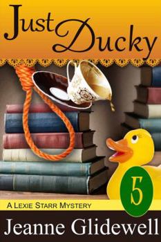Paperback Just Ducky (A Lexie Starr Mystery, Book 5) Book