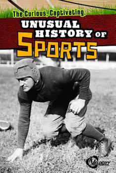 Library Binding The Curious, Captivating, Unusual History of Sports Book