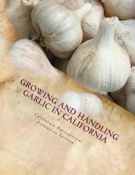 Paperback Growing and Handling Garlic in California: Circular 84 Book