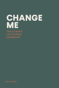 Paperback Change Me: The Ultimate Life-change Handbook Book