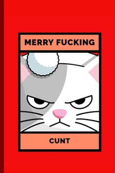 Merry Fucking Cunt: Funny Journal Notebook Gifts for Women Men Wives And Girlfriends