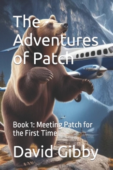 Paperback The Adventures of Patch: Book 1 Meeting Patch for the first time Book