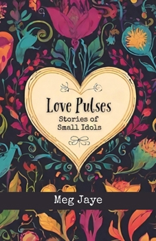 Paperback Love Pulses: Stories of Small Idols Book