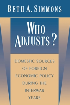 Hardcover Who Adjusts?: Domestic Sources of Foreign Economic Policy During the Interwar Years Book