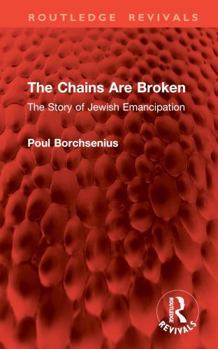 Hardcover The Chains Are Broken: The Story of Jewish Emancipation Book