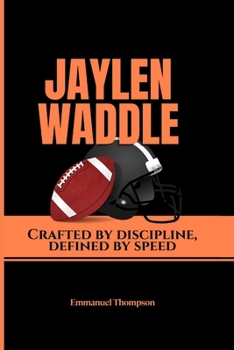 Paperback Jaylen Waddle: Crafted by Discipline, Defined by Speed Book