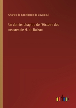 Paperback Un dernier chapitre de l'Histoire des oeuvres de H. de Balzac [French] Book