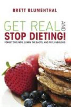 Paperback Get Real and Stop Dieting! Book