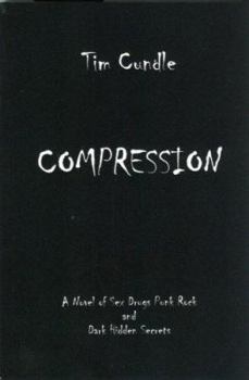 Paperback Compression: A Novel of Sex, Drugs, Punk Rock and Dark Hidden Secrets Book