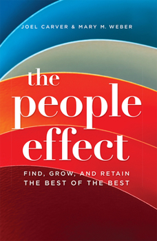 Paperback The People Effect: Find, Grow, and Retain the Best of the Best Book