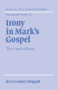 Hardcover Irony in Mark's Gospel: Text and Subtext Book
