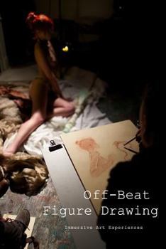 Paperback Off-Beat Figure Drawing: Immersive Art Experiences in YYC Book