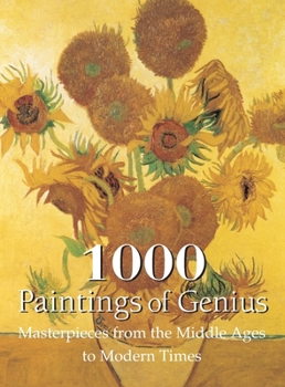 Hardcover 1000 Paintings of Genius: Masterpieces from the Middle Ages to Modern Times Book