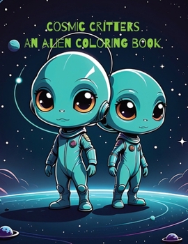 Paperback Cosmic Critters: An Alien Coloring Book