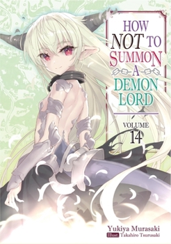 異世界魔王と召喚少女の奴隷魔術14 - Book #14 of the How NOT to Summon a Demon Lord (Light Novel)