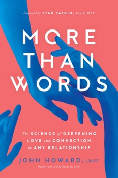 Paperback More Than Words: The Science of Deepening Love and Connection in Any Relationship Book
