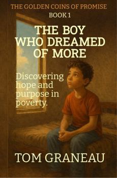 The Golden Coins of Promise: The Boy Who Dreamed of More