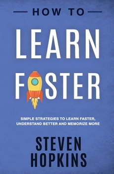 Paperback How to Learn Faster: Simple Strategies to Learn Faster, Understand Better and Memorize More Book