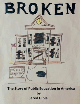 Paperback Broken: The Story of Public Education in America Book