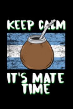 Paperback Keep Calm It's Mate Time: Yerba Mate Notebook for Writing Notes Book