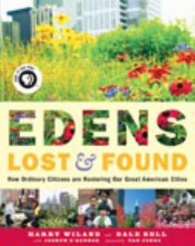 Hardcover Edens Lost and Found: How Ordinary Citizens Are Restoring Our Great American Cities Book