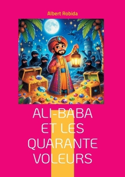 Paperback Ali-Baba et les quarante voleurs: Une aventure dans l'Orient mystérieux mêlant ruse, magie et trésors cachés [French] Book